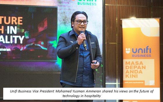 Unifi Business Vice President Mohamed Yusman Ammeran shared his views on the future of technology in hospitality